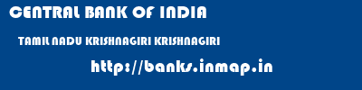 CENTRAL BANK OF INDIA  TAMIL NADU KRISHNAGIRI KRISHNAGIRI   banks information 